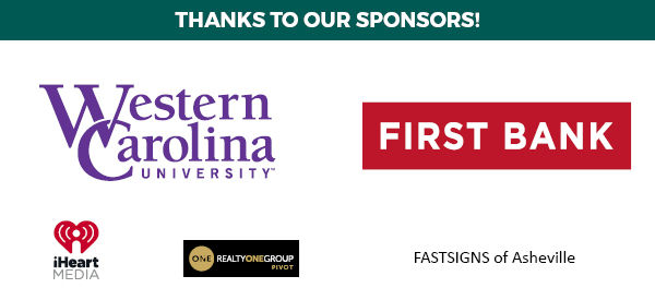 Thank you to our sponsors: Western Carolina University, FIrst Bank, iHeart Media, Realty ONE Group Pivot and FASTSIGNS of Asheville!